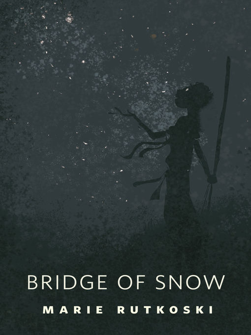 Title details for The Bridge of Snow by Marie Rutkoski - Wait list